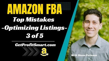 Top Seller Mistakes with Amazon FBA - Optimizing Listings - 3 of 5