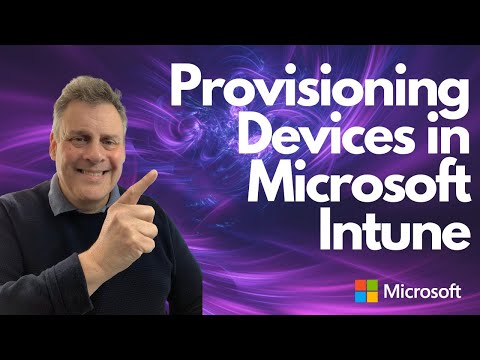 Provisioning Devices in Microsoft Intune (Endpoint Manager)