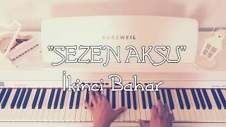 İkinci Bahar...SEZEN AKSU (Piyano cover)piyano ile çalınan şarkılar,pianosongs