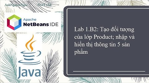 Lab 1.B2: Tạo đối tượng của lớp Product; nhập và hiển thị thông tin 5 sản phẩm