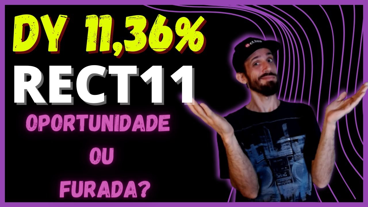 RECT11 | OPORTUNIDADE OU FURADA? DIVIDEND YIELD 11,36% 