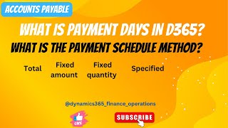 What is payment days in D365 What is the payment schedule method Total Fixed amount Fixedquantity