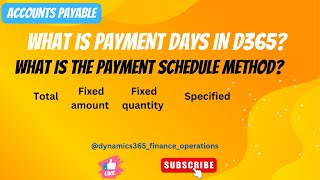 What is payment days in D365? What is the payment schedule method? Total Fixed amount Fixedquantity