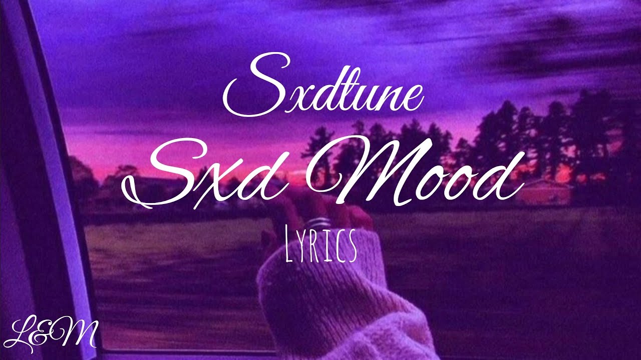 Sxdtune -Sxd Mood(lyrics)