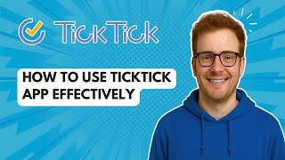 How to Use Ticktick App Effectively [2026 Guide]