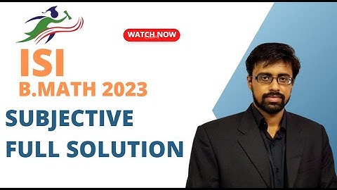 ISI 2023 M MATH Complete solution with detailed Tips and techniques SUBJECTIVE 2023 question 7