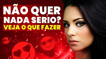 O que fazer quando o cara diz que não quer nada sério?