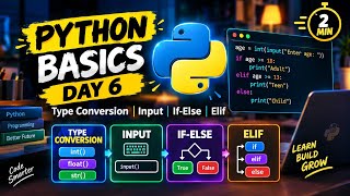 Information Python Basics Day 6 🐍 | Type Conversion, Input, If-Else & Elif | Learn Python in 2 Minutes Guide