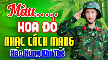MÀU HOA ĐỎ►LK Nhạc Cách Mạng Tiền Chiến 2025, Hào Hùng Khí Thế
