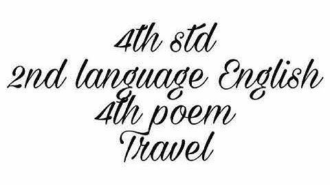 4th std | new syllabus 2017 | 2nd language English | 4th poem | lyrical video | Travel