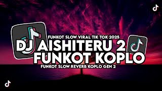 DJ AISHITERU 2 FUNKOT KOPLO SLOW REVERB LEVY FANCY TERBARU 2025!! PALING SANTUY & KALEMM