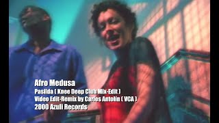 Afro Medusa - Pasilda (Knee Deep Club Mix-Edit)(Video Edit-Remix by Carlos Antolín)( VCA )(2000)720p