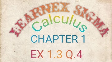 Exercise1.3 Q4 Calculus||Smart Syllabus||Learnex Sigma
