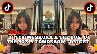DJ TERIMUSKURA X THE BOX  DJ THE BOX X TOMORROW TONIGHT || VIRAL TIKTOK TERBARU YANG PALING DICARI🎶🎧