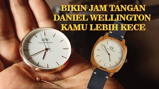 BIKIN JAM TANGAN DANIEL WELLINGTON KAMU MAKIN KECE | SEPOTONG KAYU | TUTORIAL