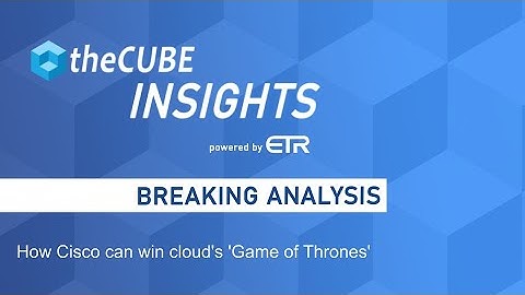 Breaking Analysis: How Cisco can win cloud