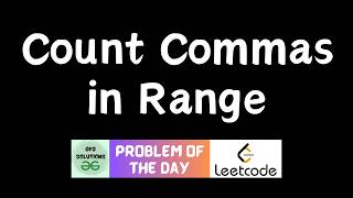 #1022 Count Commas in Range | Leetcode POTD | GFG POTD | 08-09-2026