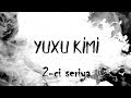 Yuxu Kimi (2-ci seriya, 1-ci hissə)