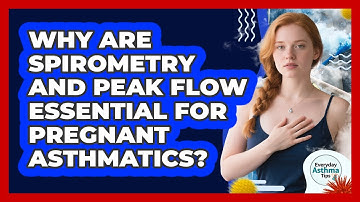 Why Are Spirometry And Peak Flow Essential For Pregnant Asthmatics? - Everyday Asthma Tips