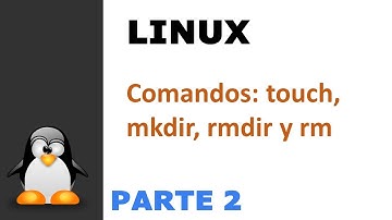 Parte 2: Comandos touch, mkdir, rmdir y rm