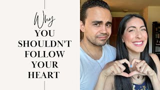 Why You Shouldn&#39;t Follow Your Heart