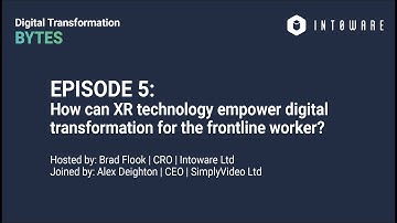 Episode 5: How can XR technology empower digital transformation for the frontline worker?