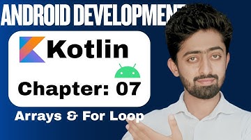 Kotlin Tutorial | Arrays and For Loop in Kotlin | Lecture 07