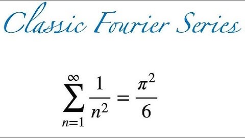 Infinite Sum of 1/n^2: Classic Fourier Series