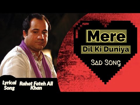 Mere Dil Ki Duniya - Sad Song - Rahat Fateh Ali Khan - Lyrical Video Song - Broken Heart Shayari