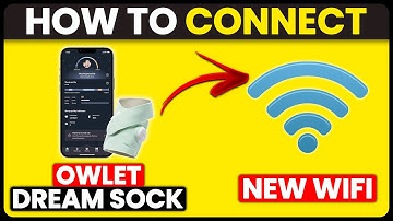 How To Connect Owlet Dream Sock To New Wifi (How To Set Up Owlet Dream Sock To New Wifi)
