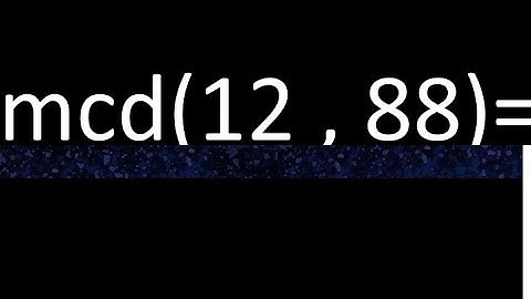 mcd 12 y 88 , maximo comun divisor , como se halla , ejemplos