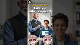 Linux é difícil de usar! Verdade ou Mentira?