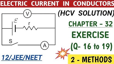 HC VERMA CHAPTER 32 QUESTION 16,17,18,19 SOLUTION I ELECTRIC CURRENT IN CONDUCTORS I HCV SOLUTIONS