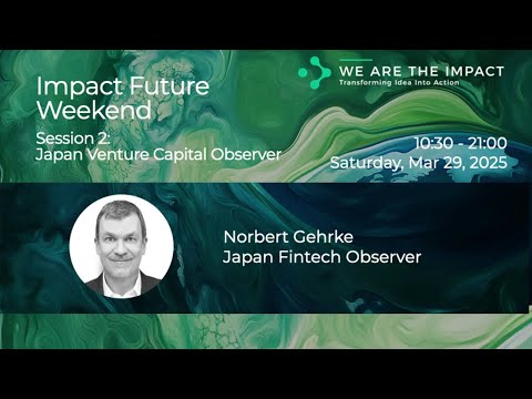 Impact Future Weekend - Norbert Gehrke, Japan FinTech Observer