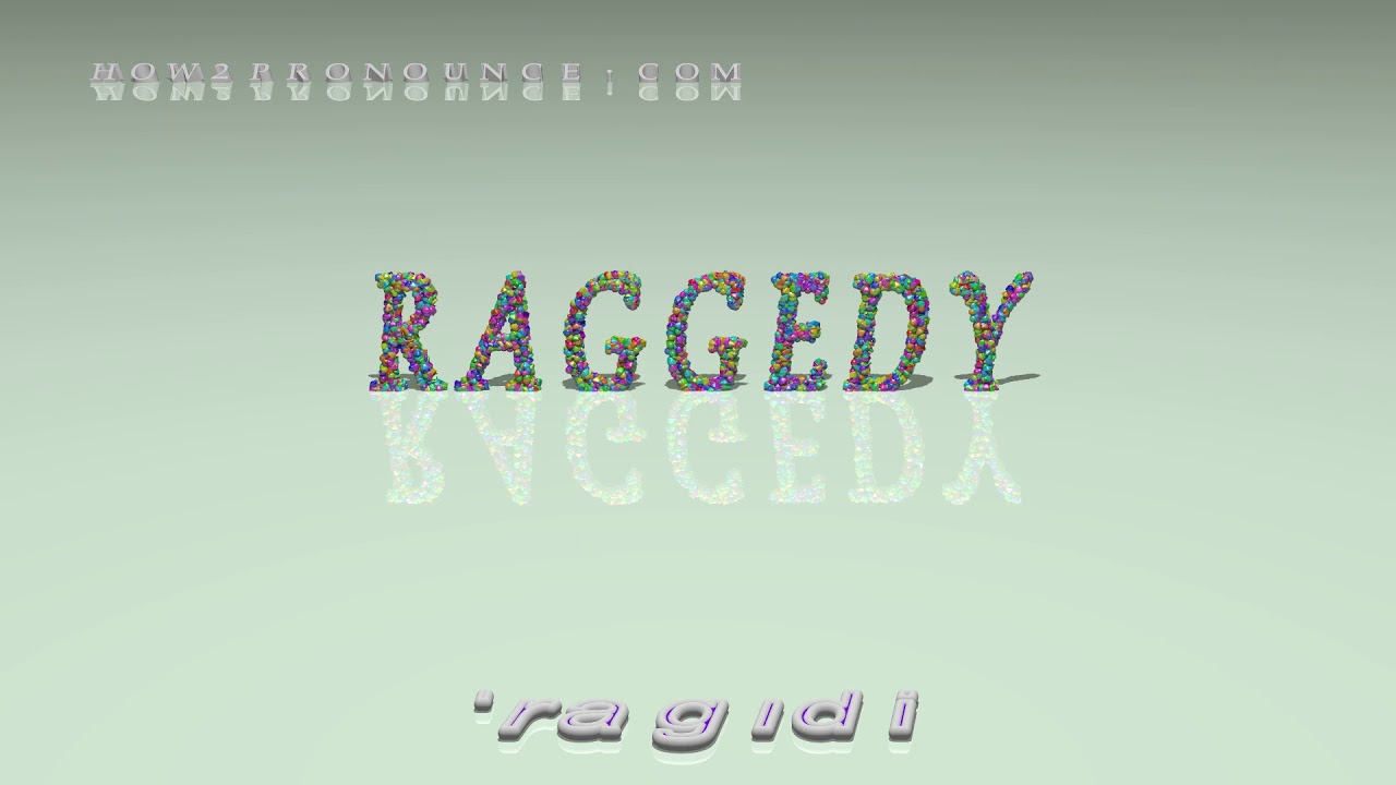 raggedy pronunciation + Examples in sentences and phrases YouTube