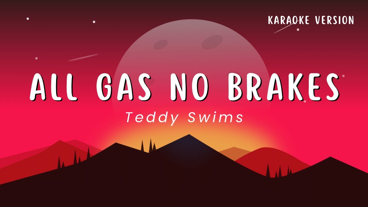 All Gas No Brakes - Teddy Swims & BigXthaPlug (Karaoke Version)