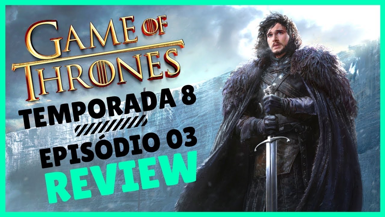GAME OF THRONES TEMPORADA 8 EPISÓDIO 03 (REVIEW) YouTube GAME OF THRONES TEMPORADA 8 EPISÓDIO 03 (REVIEW) YouTube