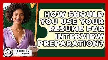 How Should You Use Your Resume For Interview Preparation? - Black Education Success Network