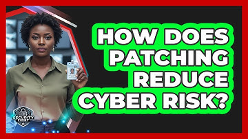 How Does Patching Reduce Cyber Risk?