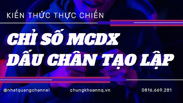 🍀🍀 KIẾN THỨC ĐẦU TƯ: CHỈ BÁO MCDX - DÒNG TIỀN TẠO LẬP - HIỂU VÀ VẬN DỤNG THẾ NÀO CHO ĐÚNG? 💥#cophieu