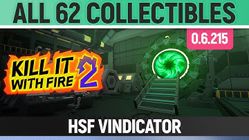 Kill It With Fire 2 - HSF Vindicator - All 62 Collectibles - 0.6.215