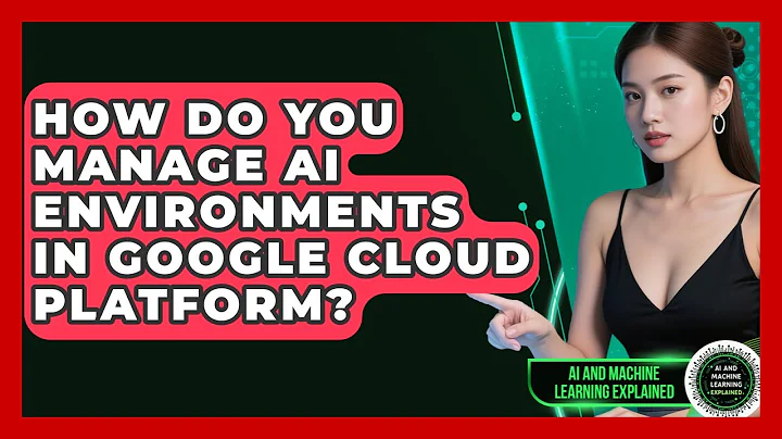 How Do You Manage AI Environments In Google Cloud Platform? - AI and Machine Learning Explained