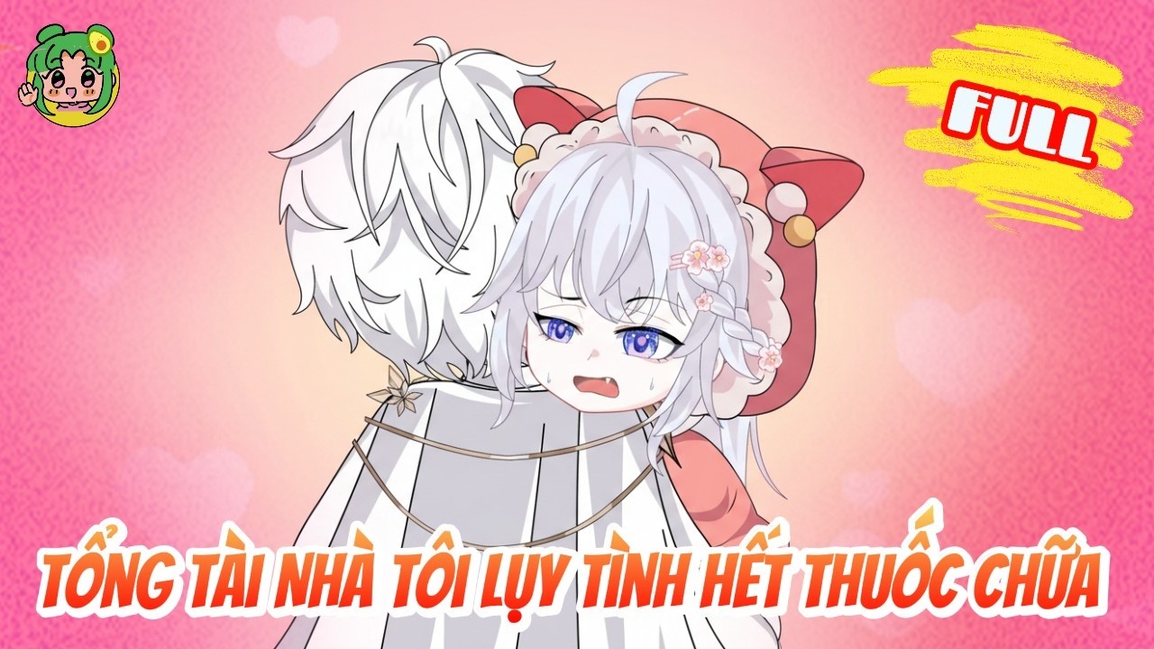 FULL - Tổng Tài Nhà Tôi Luỵ Tình Hết Thuốc Chữa | Bơ Review