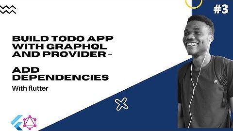Futter : Build Todo app with Graphql and Provider #3 - Add Dependencies
