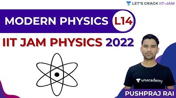 Modern Physics L14 | IIT JAM Physics 2022 | Let