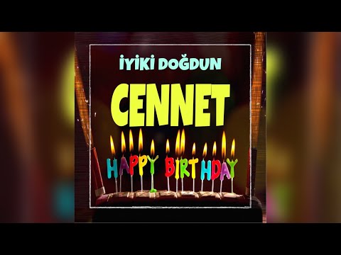 İyi ki doğdun CENNET isimli doğum günü şarkısı