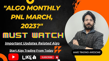 Algo Monthly PnL Upadte - March 2023 || Make Trading Awesome || Algo Trading ki Performance Report