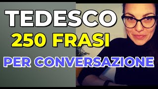 TEDESCO FACILE - 250 FRASI CHE UTILIZZIAMO NELLE CONVERSAZIONI DI TUTTI I GIORNI.