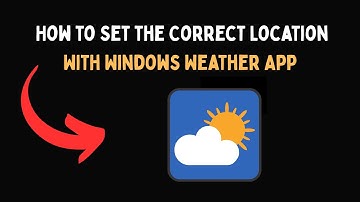 How to Set the Correct Location With Windows Weather App
