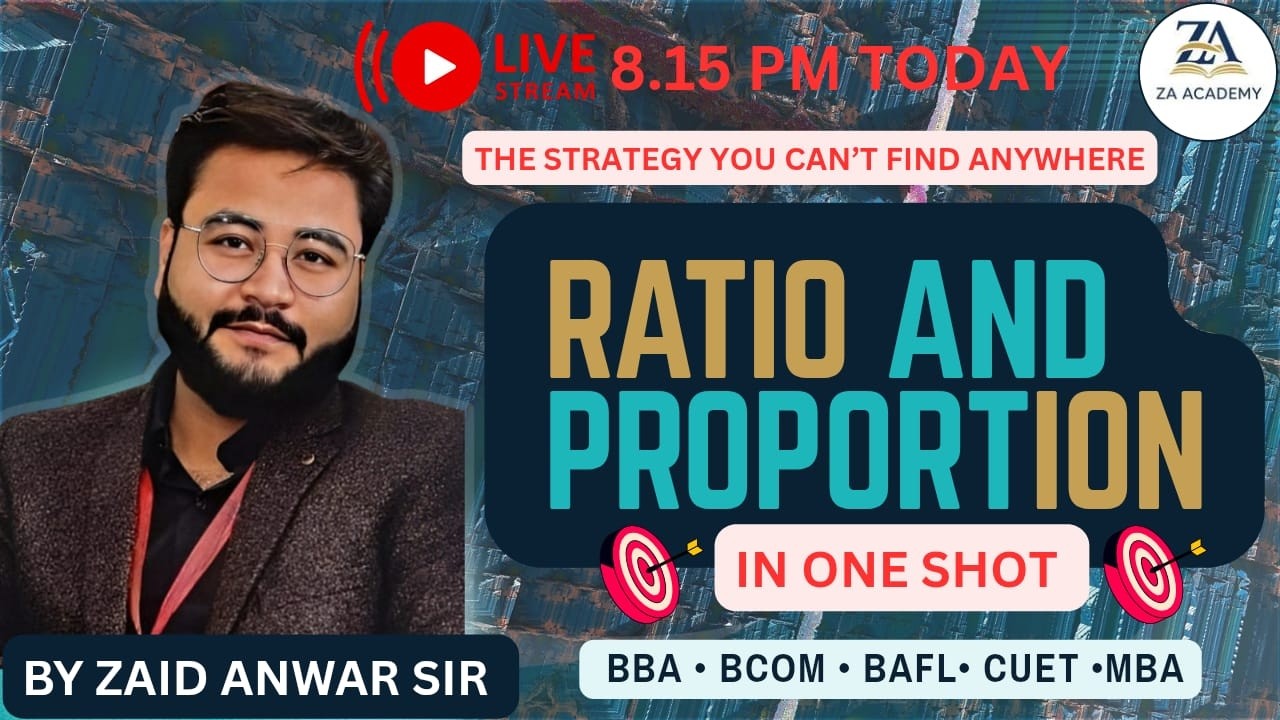 Ratio and Proportion | By Zaid Anwar Sir | ZA Academy | MBA | BBA | BAFL | CUET | BCOM